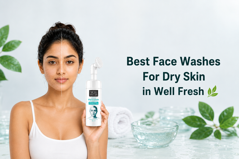 Best Face Washes For Dry Skin in Wellfresh